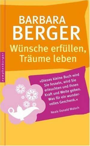 Wünsche erfüllen, Träume leben de Barbara Berger