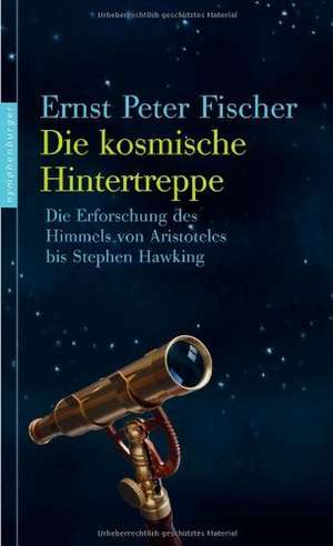 Die kosmische Hintertreppe de Ernst Peter Fischer