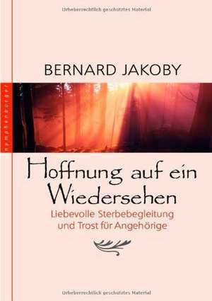 Jakoby, B: Hoffnung auf ein Wiedersehen