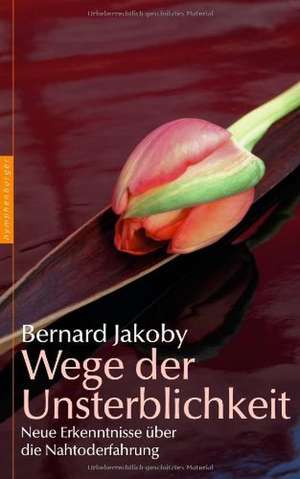 Wege der Unsterblichkeit de Bernard Jakoby