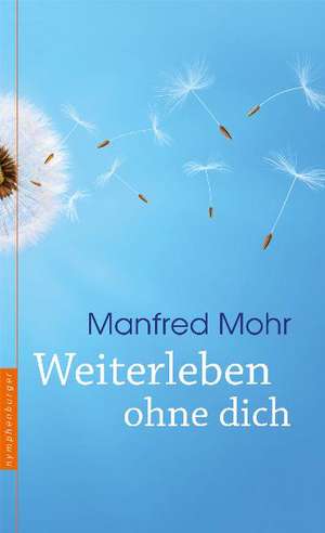 Weiterleben ohne dich de Manfred Mohr