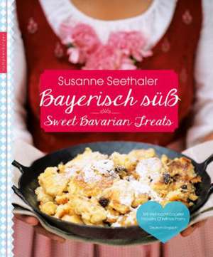 Bayrisch süß de Susanne Seethaler