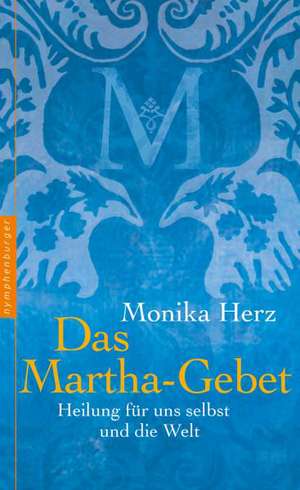 Das Martha-Gebet de Monika Herz