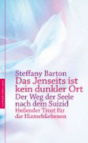 Das Jenseits ist kein dunkler Ort de Steffany Barton