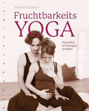 Fruchtbarkeits-Yoga de Kerstin Leppert