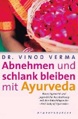 Abnehmen und schlank bleiben mit Ayurveda de Vinod Verma