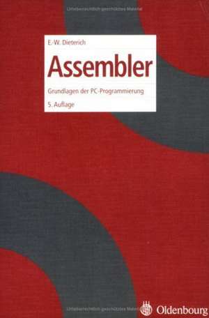 Assembler: Grundlagen der PC-Programmierung de Ernst-Wolfgang Dieterich