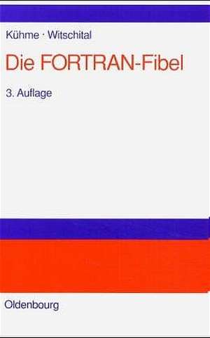 Die FORTRAN-Fibel: Strukturierte Programmierung mit FORTRAN 77.
Lehr- und Arbeitsbuch für Anfänger de Thomas Kühme