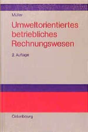 Umweltorientiertes betrieblichen Rechnungswesen de Armin Müller