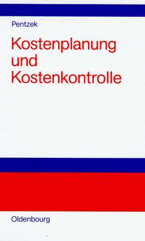 Kostenplanung und Kostenkontrolle de Dieter Pentzek