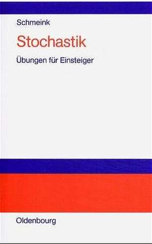 Stochastik: Übungen für Einsteiger, Aufgaben mit erläuterten Lösungen de Lothar Schmeink