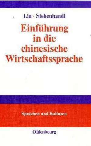 Einführung in die chinesische Wirtschaftssprache de Songbai Liu