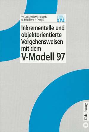 Inkrementelle und objektorientierte Vorgehensweisen mit dem V-Modell 97 de Wolfgang Dröschel