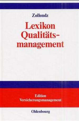 Lexikon Qualitätsmanagement: Handbuch des Modernen Managements auf der Basis des Qualitätsmanagements – Edition Versicherungsmanagement de Hans-Dieter Zollondz