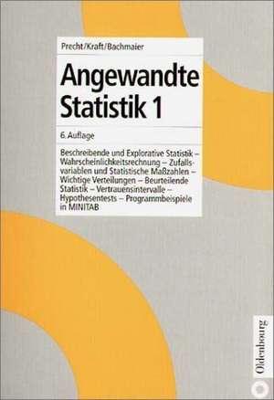 Angewandte Statistik 1: Beschreibende und explorative Statistik - Wahrscheinlichkeitsrechnung - Zufallsvariablen und Statistische Maßzahlen - Wichtige Verteilungen - Beurteilende Statistik - Vertrauensintervalle - Hypothesentests - Programmbeispiele in MINITAB de Manfred Precht