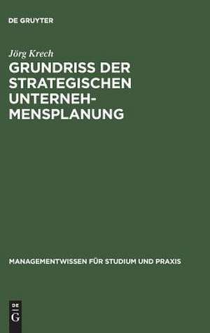 Grundriß der strategischen Unternehmensplanung de Jörg Krech