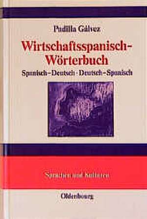 Wirtschaftsspanisch-Wörterbuch: Spanisch-Deutsch · Deutsch-Spanisch de Jesús Padilla Gálvez