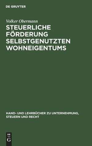 Steuerliche Förderung selbstgenutzten Wohneigentums de Volker Obermann