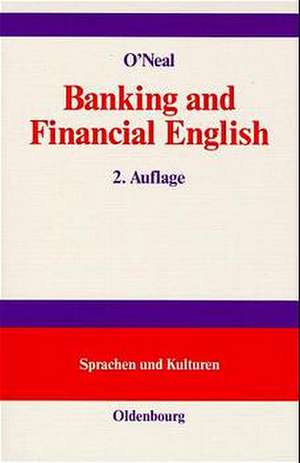 Banking and financial English: Lehr- und Übungsbuch de Michael O'Neal