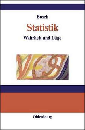 Statistik : Wahrheit und Lüge de Karl Bosch