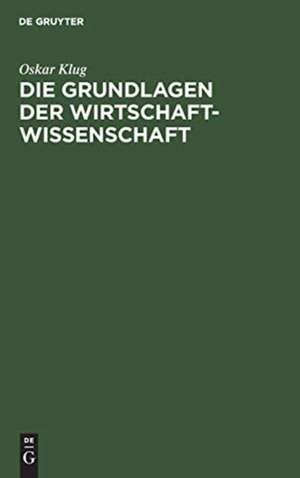 Die Grundlagen der Wirtschaftwissenschaft de Oskar Klug