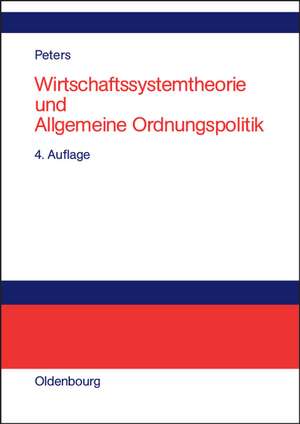 Wirtschaftssystemtheorie und Allgemeine Ordnungspolitik de Hans-Rudolf Peters