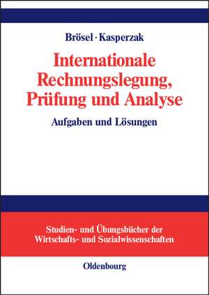 Internationale Rechnungslegung, Prüfung und Analyse: Aufgaben und Lösungen de Gerrit Brösel