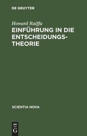 Einführung in die Entscheidungstheorie: Das amerikanische Original übersetzte Armin Mucha de Howard Raiffa