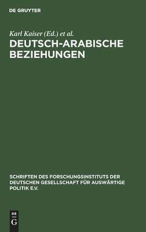 Deutsch-arabische Beziehungen: Bestimmungsfaktoren und Probleme einer Neuorientierung de Karl Kaiser