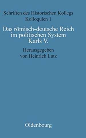 Das römisch-deutsche Reich im politischen System Karls V. de Heinrich Lutz