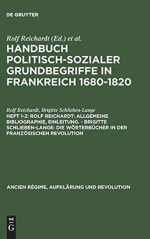 Rolf Reichardt: Allgemeine Bibliographie, Einleitung. - Brigitte Schieben-Lange: Die Wörterbücher in der Französischen Revolution de Rolf Reichardt