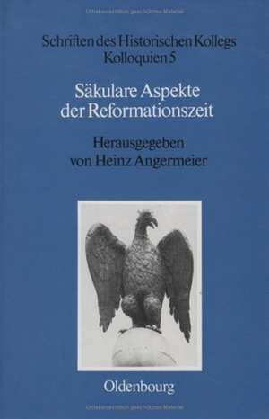 Säkulare Aspekte der Reformationszeit de Heinz Angermeier