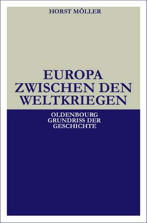 Europa zwischen den Weltkriegen de Horst Möller