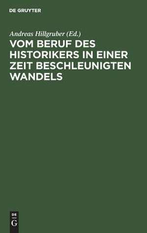 Vom Beruf des Historikers in einer Zeit beschleunigten Wandels: Akademische Gedenkfeier für Theodor Schieder am 8. Februar 1985 in der Universität zu Köln de A. Greive