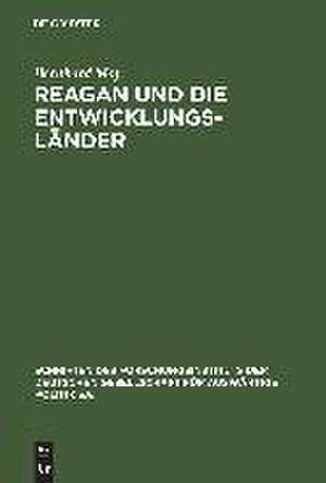 Reagan und die Entwicklungsländer: Die Auslandshilfepolitik im amerikanischen Regierungssystem de Bernhard May