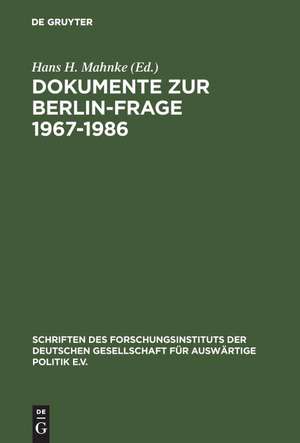 Dokumente zur Berlin-Frage 1967–1986 de Hans H. Mahnke