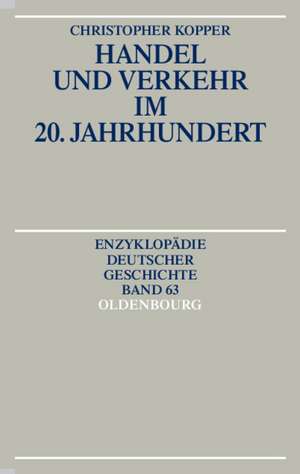 Handel und Verkehr im 20. Jahrhundert de Christopher Kopper