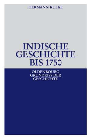 Indische Geschichte bis 1750 de Hermann Kulke