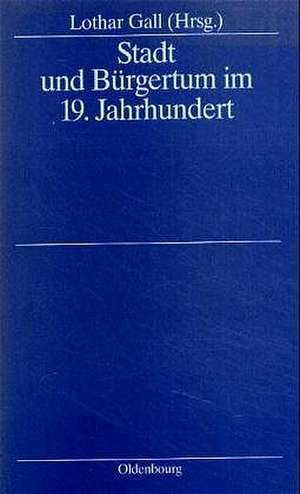 Stadt und Bürgertum im 19. Jahrhundert de Lothar Gall