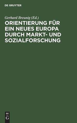 Orientierung für ein neues Europa durch Markt- und Sozialforschung de Gerhard Breunig