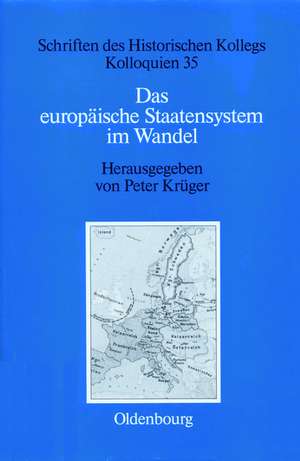 Das europäische Staatensystem im Wandel: Strukturelle Bedingungen und bewegende Kräfte seit der Frühen Neuzeit de Peter Krüger