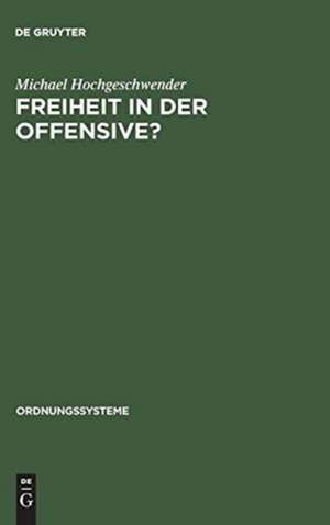 Freiheit in der Offensive?: Der Kongreß für kulturelle Freiheit und die Deutschen de Michael Hochgeschwender