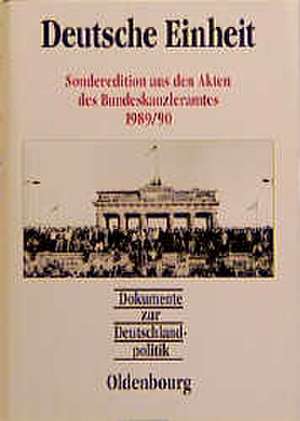 Deutsche Einheit: Sonderedition aus den Akten des Bundeskanzleramtes 1989/90 de Hanns Jürgen Küsters