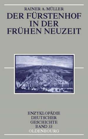 Der Fürstenhof in der Frühen Neuzeit de Rainer A. Müller