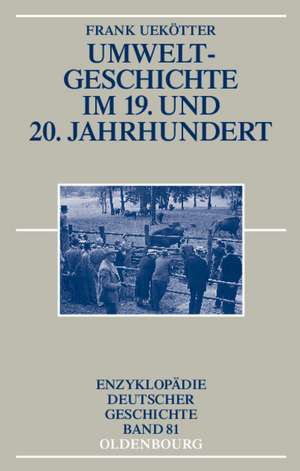 Umweltgeschichte im 19. und 20. Jahrhundert de Frank Uekötter