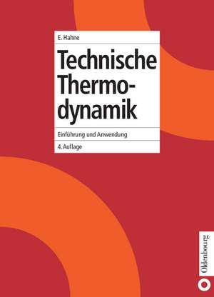 Technische Thermodynamik: Einführung und Anwendung de Erich Hahne