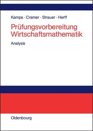 Prüfungsvorbereitung Wirtschaftsmathematik: Analysis de Udo Kamps