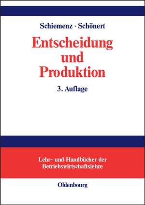 Entscheidung und Produktion de Bernd Schiemenz