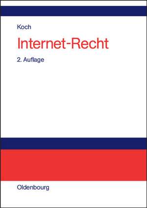 Internet-Recht: Praxishandbuch zu Dienstenutzung, Verträgen, Rechtsschutz und Wettbewerb, Haftung, Arbeitsrecht und Datenschutz im Internet, zu Links, Peer-to-Peer-Nutzern und Domain-Recht, mit Musterverträgen de Frank A. Koch