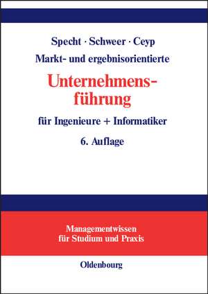 Markt- und ergebnisorientierte Unternehmensführung für Ingenieure + Informatiker de Olaf Specht